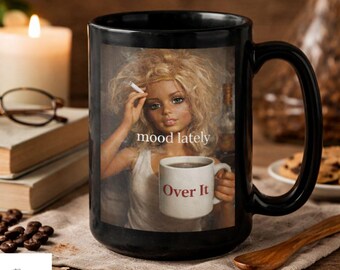 Funny Doll Meme Mug 15oz, Mood Lately Over It Coffee Mug, Viral Meme Sassy Attitude Mug, Relatable Humor Cup, Sarcastic Doll Face