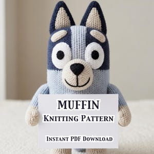 May include: A knitted plush toy in shades of blue, white, and beige, resembling a cartoon dog. The toy holds a sign that reads "MUFFIN KNITTING PATTERN" and "INSTANT PDF DOWNLOAD".