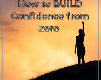 How to Build Confidence from Zero