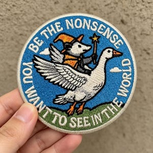 Be the Nonsense You Want to See In the World Patch,  Flying Goose And Wizard Opossum Applique, Funny Quote Embroidery