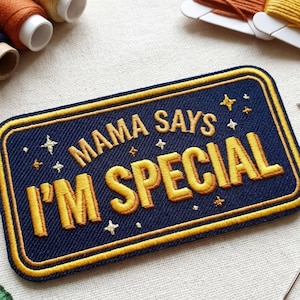 Embroidered Mama Says Im Special Patch Navy Blue Gold Iron On Funny Quote Badge