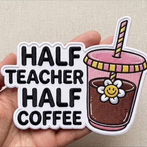 Half Teacher Half Coffee Patch, Iron On Pink Iced Cup Daisy Embroidered Badge