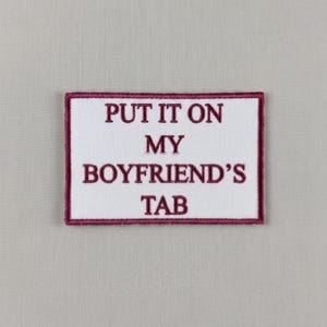 Put It On My Boyfriend's Tab Patch, Iron On Funny Sarcastic Embroidered Badge