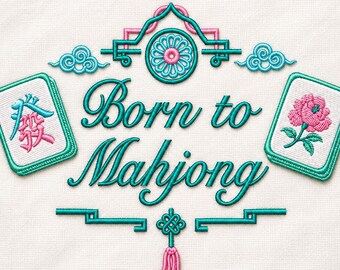May include: An embroidery design featuring the text Born to Mahjong in teal script. It is flanked by two mahjong tiles, one with a pink flower and one with a teal and pink character. The design includes teal and pink decorative borders.