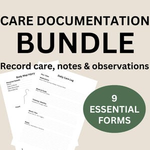 May include: A bundle of care documentation forms with the text "CARE DOCUMENTATION BUNDLE" in large black letters. The image includes forms for recording care, notes, and observations, with a green oval that says "9 ESSENTIAL FORMS".