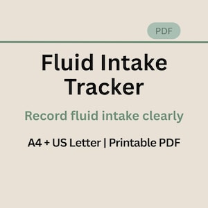 May include: A digital document titled Fluid Intake Tracker with the subtitle Record fluid intake clearly. The page includes the text A4 + US Letter | Printable PDF and a small green tag labeled PDF, all set against a light beige background.