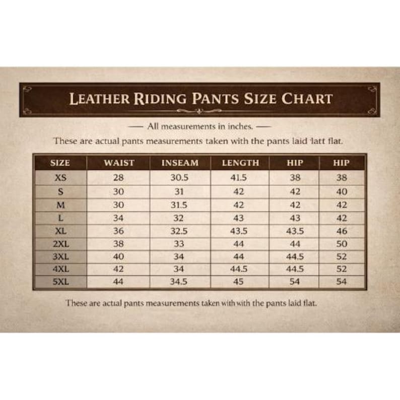 May include: A leather riding pants size chart with measurements in inches. The chart includes sizes XS to 5XL, with waist, inseam, length, and hip measurements. The text states the measurements are taken with the pants laid flat.