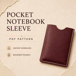 May include: A dark burgundy leather pocket notebook sleeve with visible white stitching and a curved top cutout. The text reads POCKET NOTEBOOK SLEEVE, PDF PATTERN, INSTANT DOWNLOAD, and BEGINNER FRIENDLY, accompanied by a download and flower icon.