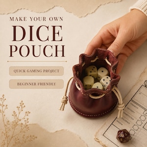 May include: A deep burgundy leather drawstring pouch containing several cream-colored dice with black pips. The text reads MAKE YOUR OWN DICE POUCH, QUICK GAMING PROJECT, and BEGINNER FRIENDLY. A dark brown twenty-sided die sits on a character sheet.