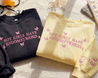 Hot Girls Have Endometriosis Sweatshirt, Endo Warrior Awareness Gift, Butterfly Embroidered Crewneck, Chronic Illness Shirt, Spoonie Sweater