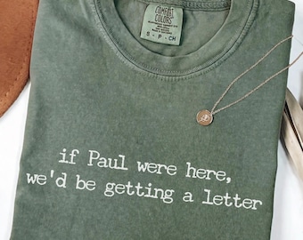 Comfort Colors® If Paul were Here We'd Be Getting A Letter, Funny Christian T-Shirt, church humor, bible study shirt