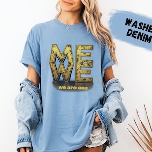 WE Are One Shirt, Unity Graphic Tee, Together We Stand, Inspirational Unisex Shirt, Motivational Comfort Colors Tee, Equality Message Shirt
