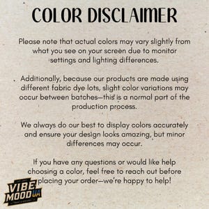 May include: A beige informational card with black text titled COLOR DISCLAIMER. It explains that actual colours may vary due to monitor settings, lighting, and fabric dye lots. The bottom left corner features a logo for VIBE MOOD UA PRINT & APPAREL.