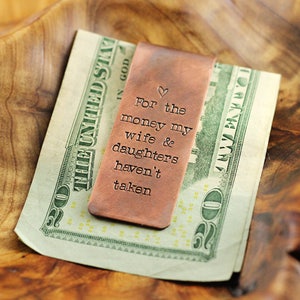 Custom copper money clip - Personalized rustic money clip - Gift for Dad - For the money my wife & daughters haven't taken - Gift for him