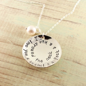 I love you a bushel & a peck, Hand stamped sterling silver necklace, Mommy jewelry, Grandmother necklace