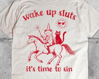 Wake Up Sluts T-Shirt funny animal shirt meme graphic tee sarcastic t-shirt cursed tshirt unhinged humor top viral t-shirt