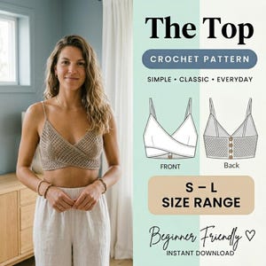 May include: A woman wearing a beige crochet top with thin straps and a cross-over design. The image includes a diagram of the top, labeled "Front" and "Back", and text that reads "The Top Crochet Pattern" and "Beginner Friendly".