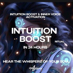 May include: An artistic digital image features a woman with long dark hair and glowing blue accents on her face and arm. Text overlays read "INTUITION BOOST & INNER VOICE ACTIVATION," "INTUITION BOOST IN 24 HOURS," and "HEAR THE WHISPERS OF YOUR SOUL."