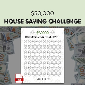 May include: A white and green house saving challenge printable with the text "$50,000 HOUSE SAVING CHALLENGE". The printable has a grid with amounts from $10 to $500. The words "YOU DID IT!" are at the bottom.