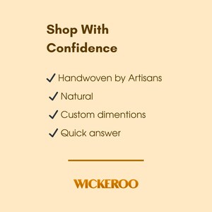 May include: A tan graphic with the text "Shop With Confidence" and bullet points: "Handwoven by Artisans," "Natural," "Custom dimensions," and "Quick answer." The WICKEROO logo is at the bottom.