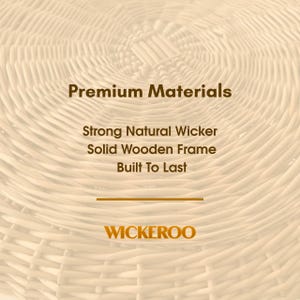 May include: Close-up of woven wicker material with text that reads "Premium Materials", "Strong Natural Wicker", "Solid Wooden Frame", and "Built To Last". The brand name "WICKEROO" is also displayed.