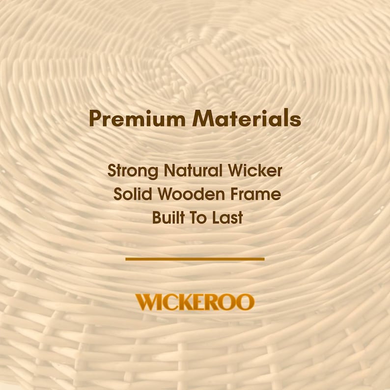 May include: Close-up of woven wicker material with text that reads "Premium Materials", "Strong Natural Wicker", "Solid Wooden Frame", and "Built To Last". The brand name "WICKEROO" is also displayed.
