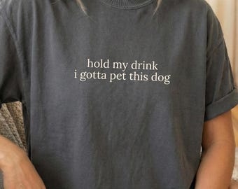 Hold My Drink Dog Lover Shirt Funny Pet Quote Tee
