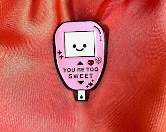 You’re Too Sweet Diabetes Monitor Enamel Pin Badge | Pincredible