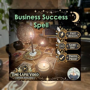 May include: A Business Success Spell display featuring a black candle in a metal dish with herbs, tarot cards, a small cauldron, and a candle warmer. Text overlays include Business Success Spell, Fast Results, Same Day, Photo Proof, and Time-Lapse Video.