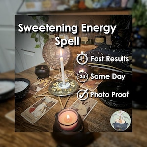 May include: A mystical scene featuring a lit candle, tarot cards, and a small cauldron. The text "Sweetening Energy Spell" is displayed, along with "Fast Results", "Same Day", and "Photo Proof". A witchy theme is evident.