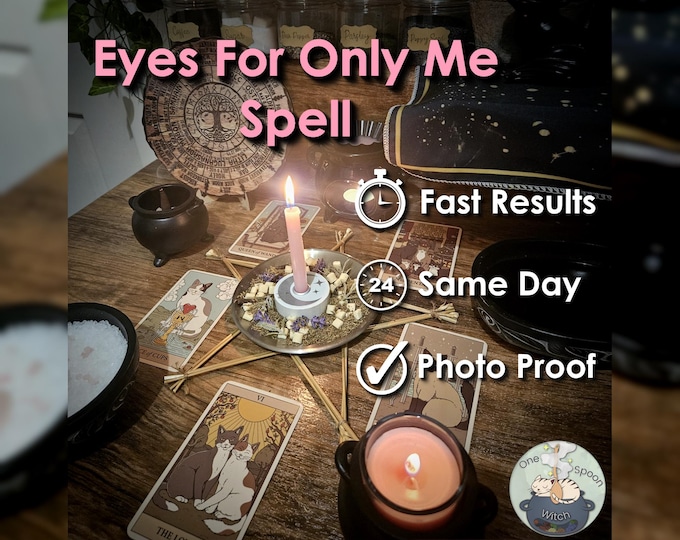 Eyes For Only Me & Loyalty Spell - SAMEDAY Casting for Trust, Connection, Commitment (Tarot w/ Spell Cast)
