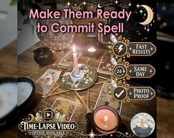 Make Them Ready to Commit Spell - SAME DAY Casting for Commitment Readiness, Devotion, Relationship Growth, Trust, Emotional Openness