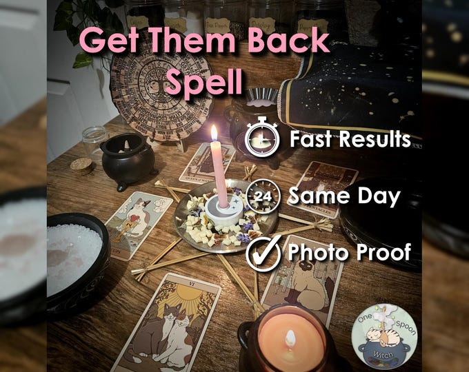 Get Them Back & Reconcile Spell - SAMEDAY Casting for Trust, Communication, Loyalty (Tarot w/ Spell Cast)