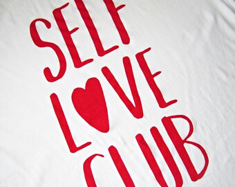 Self Love Club T-Shirt - Unisex T-Shirt - Positive T-Shirt - Adult Clothing - Sustainable - Eco-Friendly - Screen Printed - Self Love