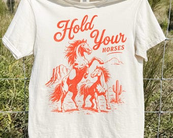 Hold Your Horses T-Shirt, Funny Trendy Cowgirl Tee, Oversized Western Meme Graphic Unisex Shirt, Horse Lover Gift, Cowboy Top