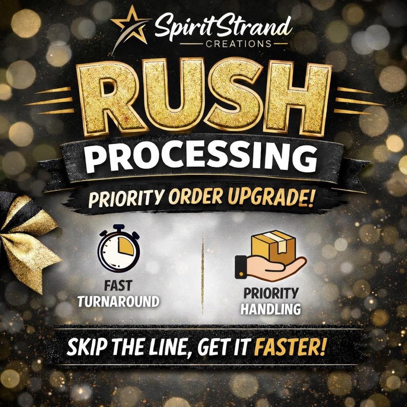 May include: A promotional graphic for Spirit Strand Creations. The image features the text "RUSH PROCESSING" in gold, with "PRIORITY ORDER UPGRADE!" below. Icons for fast turnaround and priority handling are included, along with the text "SKIP THE LINE, GET IT FASTER!"