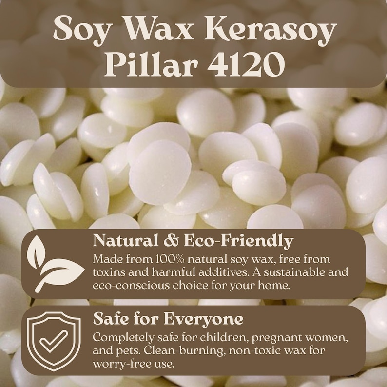 May include: A collection of small, off-white soy wax pellets labeled Soy Wax Kerasoy Pillar 4120. The text highlights that the wax is natural, eco-friendly, and safe for everyone, including children, pregnant women, and pets for clean burning.