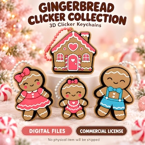May include: Gingerbread Clicker Collection 3D Clicker Keychains featuring a gingerbread house, a girl gingerbread person in a pink dress, a small gingerbread baby, and a boy gingerbread person in blue overalls. Text reads Digital Files and Commercial License.