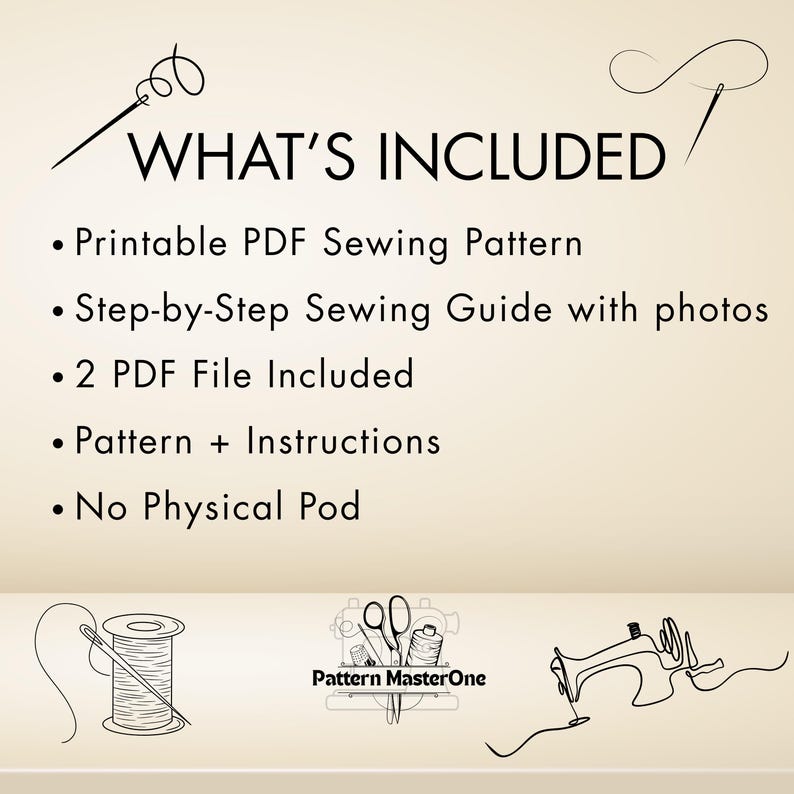 May include: A cream-colored graphic with the text "WHAT'S INCLUDED" and bullet points listing a printable PDF sewing pattern, a step-by-step sewing guide, and pattern instructions. Includes illustrations of sewing tools.