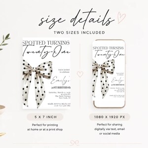 May include: A digital birthday invitation template featuring a white background with a large black polka dot bow graphic. The text reads SPOTTED TURNING Twenty-One, Emily's 21st Birthday, and includes event details. Two formats are shown: 5 x 7 inch and 1080 x 1920 px.