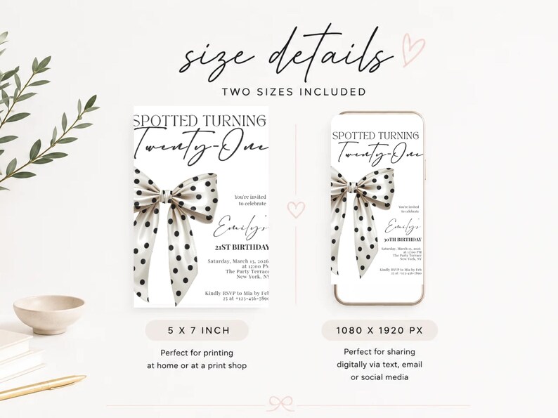 May include: A digital birthday invitation template featuring a white background with a large black polka dot bow graphic. The text reads SPOTTED TURNING Twenty-One, Emily's 21st Birthday, and includes event details. Two formats are shown: 5 x 7 inch and 1080 x 1920 px.