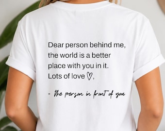 Dear Person Behind Me | Inspirational Tee | Kindness | Positive Message | Self-Expression