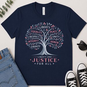 Justice For All Tree Tee, American Values Shirt, Freedom Liberty Unity Tee, Patriotic Tree of Values Shirt, USA Pride Shirt, Patriotic Gift