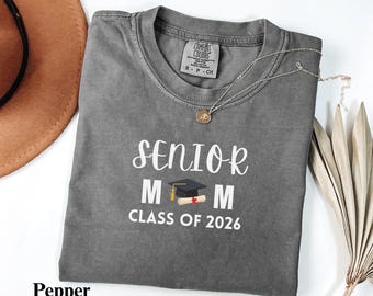 Senior Mom Class Of 2026 Shirt Comfort Colors® Graduation Tee, Proud Mom Gift, Senior Night Shirt For Graduation Moms Family Matching Tee