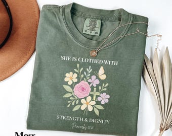 Comfort Colors® Proverbs 31:25 Christian Shirt, She Is Clothed With Strength And Dignity, Floral Bible Verse Gift For Women Faith