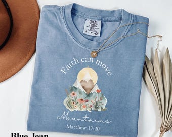 Faith Can Move Mountains Comfort Colors® Christian Shirt, Matthew 17:20 Bible Verse Tee, Floral Mountain Faith Gift For Women