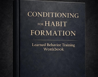 Conditioning for Habit Formation Workbook • Learned Behavior Training (56-Page)