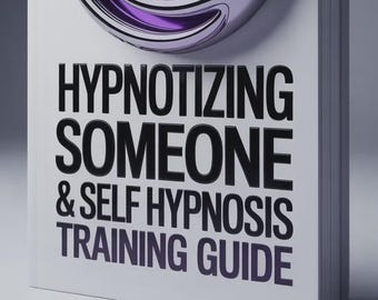 Hypnotizing Someone & Self Hypnosis Training Guide