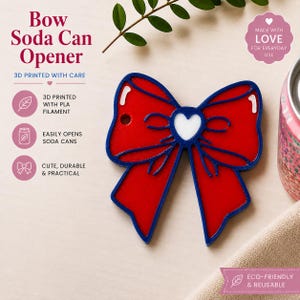 May include: A 3D printed soda can opener shaped like a bow with red, blue, and white colors. The bow features a central white heart, a small circular hole on the left side, and text that reads Bow Soda Can Opener, 3D Printed With Care, 3D Printed With PLA Filament, Easily Opens Soda Cans, Cute, Durable & Practical, Made With Love For Everyday Use, and Eco-Friendly & Reusable.
