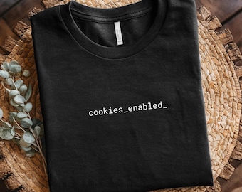 Camiseta com Cookies Habilitados, Camiseta de Humor Tecnológico, Camiseta para Programador, Camiseta para Desenvolvedor, Camiseta de Privacidade Digital, Camiseta Minimalista de Tecnologia, Presente para Geek